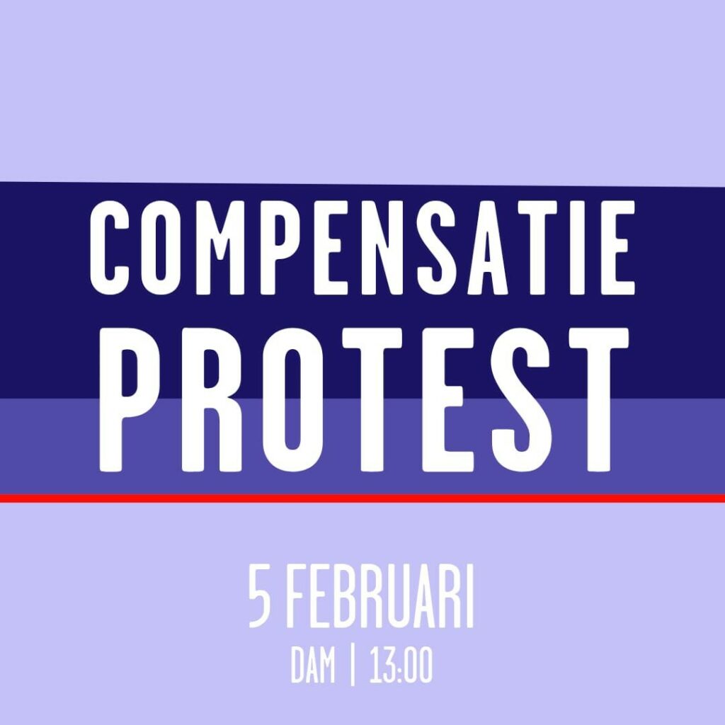 Een poster met de tekst: Compensatie protest. 5 februari. Dam. 13:00