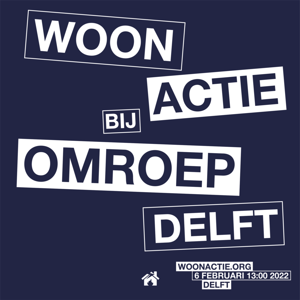 Een poster met de tekst: Woon actie bij omroep Delft. woonactie.org
6 februari 13:00 2022 Delft